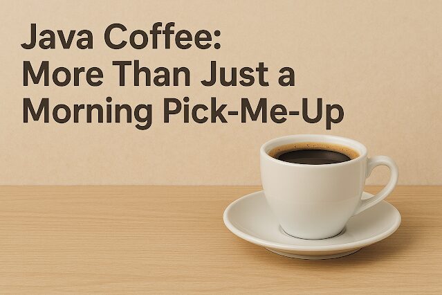 Java Coffee More Than Just a Morning Pick-Me-Up